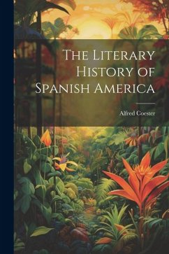 The Literary History of Spanish America - Coester, Alfred