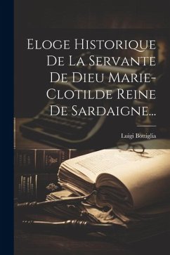 Eloge Historique De La Servante De Dieu Marie-clotilde Reine De Sardaigne... - Bottiglia, Luigi