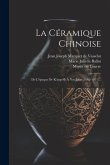 La Céramique Chinoise: De L'époque De K'ang-hi À Nos Jours (1662-1911)...