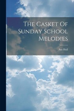 The Casket Of Sunday School Melodies - Hull, Asa