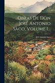 Obras De Don José Antonio Saco, Volume 1...