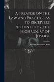 A Treatise on the law and Practice as to Receivers Appointed by the High Court of Justice