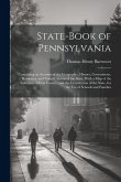State-Book of Pennsylvania: Containing an Account of the Geography, History, Government, Resources, and Noted Citizens of the State, With a Map of