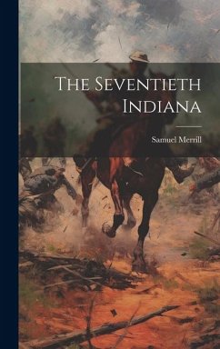 The Seventieth Indiana - Merrill, Samuel