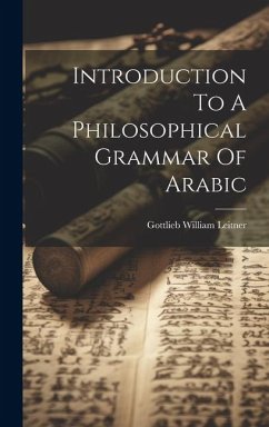 Introduction To A Philosophical Grammar Of Arabic - Leitner, Gottlieb William