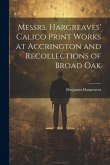 Messrs. Hargreaves' Calico Print Works at Accrington and Recollections of Broad Oak