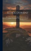 Echos D'orient: Revue Bimestrielle De Théologie, De Droit Canonique, De Liturgie, D'archéologie, D'histoire Et De Géographie Orientale