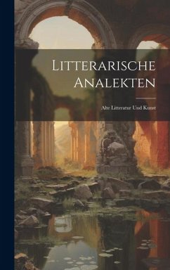 Litterarische Analekten: Alte Litteratur Und Kunst - Anonymous