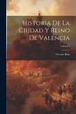 Historia De La Ciudad Y Reino De Valencia; Volume 1