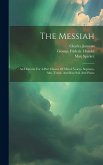 The Messiah: An Oratorio For 4-part Chorus Of Mixed Voices, Soprano, Alto, Tenor, And Bass Soli And Piano