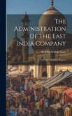 The Administration Of The East India Company: A History Of Indian Progress