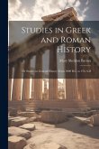Studies in Greek and Roman History: Or Studies in General History From 1000 B.C. to 476 A.D