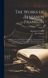 The Works of Benjamin Franklin;... - Bild 1