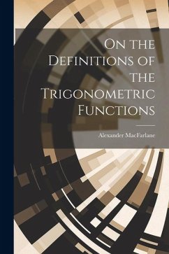On the Definitions of the Trigonometric Functions - Macfarlane, Alexander