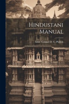 Hindustani Manual - Colonel D. C. Phillott, Lieut