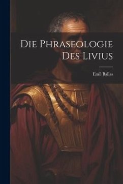 Die Phraseologie des Livius - Ballas, Emil