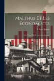 Malthus Et Les Économistes: Ou, Y Aura-T-Il Toujours Des Pauvres?
