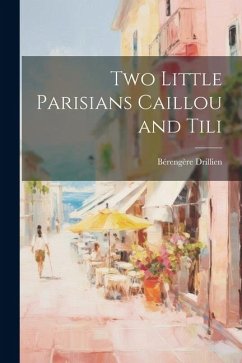 Two Little Parisians Caillou and Tili - Drillien, Bérengère