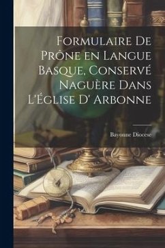 Formulaire de Prône en Langue Basque, Conservé Naguère dans L'Église D' Arbonne - Diocese, Bayonne