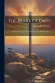 The Pearl of Days: Or, The Advantages of the Sabbath to the Working Classes
