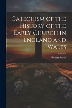 Catechism of the History of the Early Church in England and Wales - Sewell, Robert