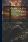Gladdening Streams: Or, the Waters of the Sanctuary, a Book for Each Lord's Day of the Year
