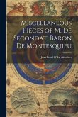 Miscellaneous Pieces of M. De Secondat, Baron De Montesquieu