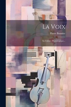 La Voix: Sa Culture Physiologique... - Bonnier, Pierre