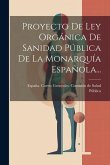 Proyecto De Ley Orgánica De Sanidad Pública De La Monarquía Española...