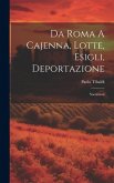 Da Roma A Cajenna, Lotte, Esigli, Deportazione: Narrazioni