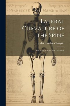 Lateral Curvature of the Spine: Its Causes, Nature, and Treatment - Tamplin, Richard William