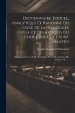 Dictionnaire Textuel, Analytique Et Raisonné Du Code De La Procédure Civile, Et Des Articles Du Code Civil Qui Y Sont Relatifs: Dans Lequel Le Code De