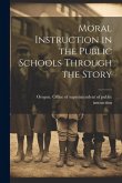 Moral Instruction in the Public Schools Through the Story