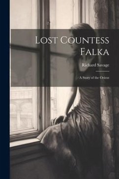 Lost Countess Falka: A Story of the Orient - Savage, Richard