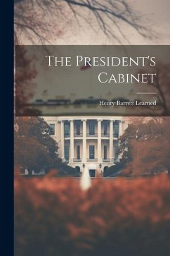 The President's Cabinet - Learned, Henry Barrett