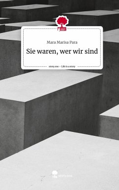 Sie waren, wer wir sind. Life is a Story - story.one - Para, Mara Marisa