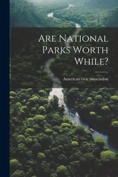 Are National Parks Worth While? - Association, American Civic