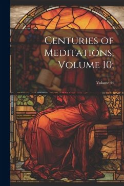 Centuries of Meditations, Volume 10;; Volume 44 - Anonymous