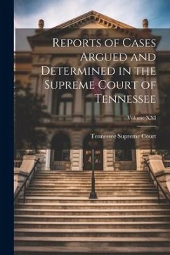 Reports of Cases Argued and Determined in the Supreme Court of Tennessee; Volume XXI - Court, Tennessee Supreme