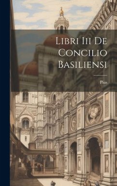 Libri Iii De Concilio Basiliensi - Ii )., Pius (Papa