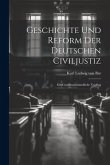 Geschichte und Reform der Deutschen Civiljustiz: Ein Gemeinverständliche Vortrag