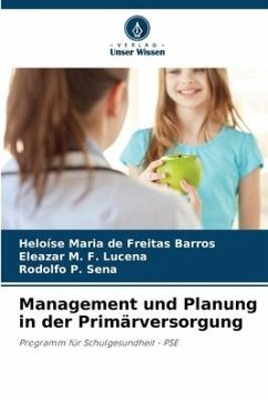 Management und Planung in der Primärversorgung - Barros, Heloíse Maria de Freitas;Lucena, Eleazar M. F.;Sena, Rodolfo P.