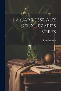 La carrosse aux deux lézards verts - Boylesve, Rene