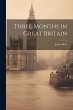 Three Months in Great Britain - Bild 1