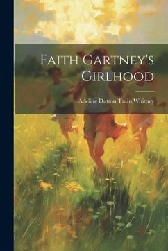 Faith Gartney's Girlhood - Dutton Train Whitney, Adeline