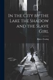 In the City by the Lake the Shadow and the Slave Girl