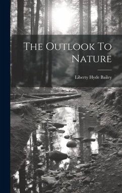 The Outlook To Nature - Bailey, Liberty Hyde