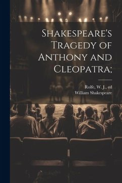 Shakespeare's Tragedy of Anthony and Cleopatra; - Shakespeare, William