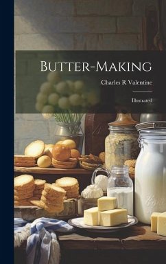 Butter-making: Illustrated - Valentine, Charles R.
