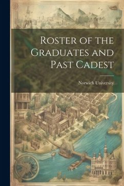 Roster of the Graduates and Past Cadest - University, Norwich